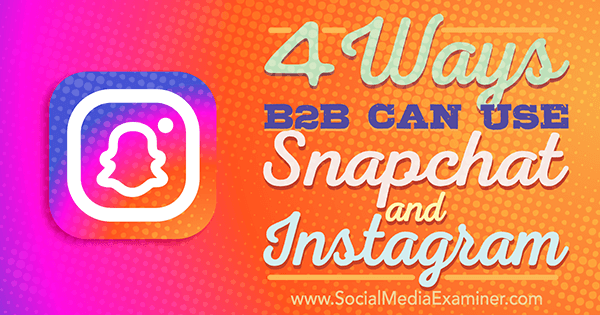τεχνικές για τη χρήση snapchat ή instagram για μάρκετινγκ από επιχείρηση σε επιχείρηση