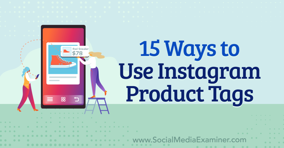 15 τρόποι χρήσης ετικετών προϊόντων Instagram από την Anna Sonnenberg στο Social Media Examiner.