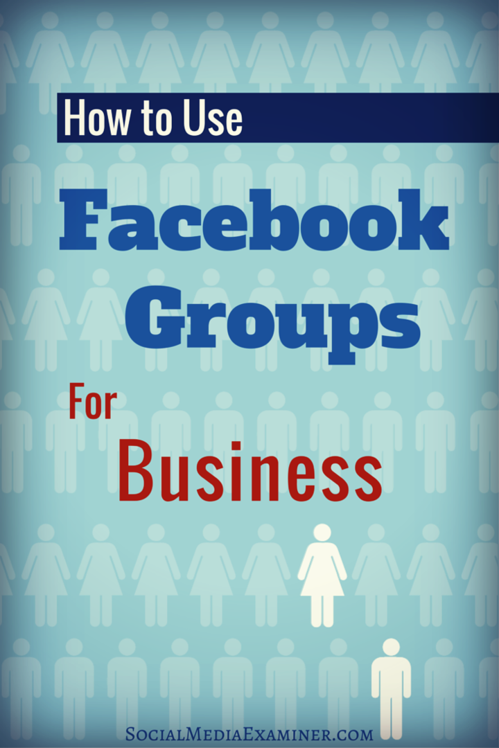 Τρόπος χρήσης του Facebook Groups for Business: Social Media Examiner