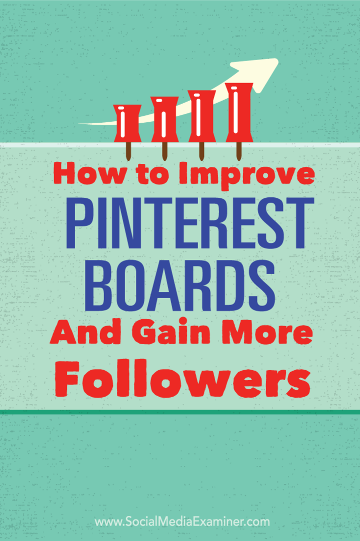 Πώς να βελτιώσετε τους πίνακες Pinterest και να κερδίσετε περισσότερους ακόλουθους: Social Media Examiner