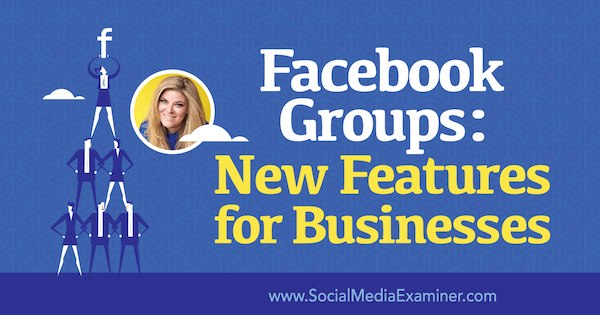 Ομάδες Facebook: Νέες δυνατότητες για επιχειρήσεις με πληροφορίες από την Bella Vasta στο Social Media Marketing Podcast.