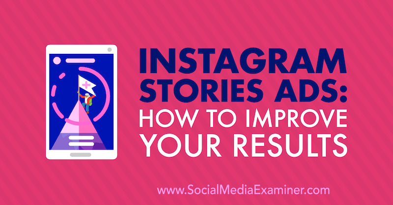 Διαφημίσεις ιστοριών Instagram: Πώς να βελτιώσετε τα αποτελέσματά σας από τη Susan Wenograd στο Social Media Examiner.