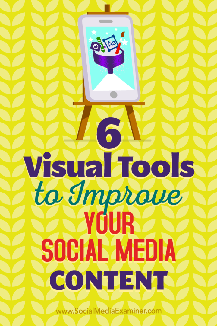 6 Οπτικά εργαλεία για τη βελτίωση του περιεχομένου των κοινωνικών μέσων σας από Caleb Cousins ​​στο Social Media Examiner.