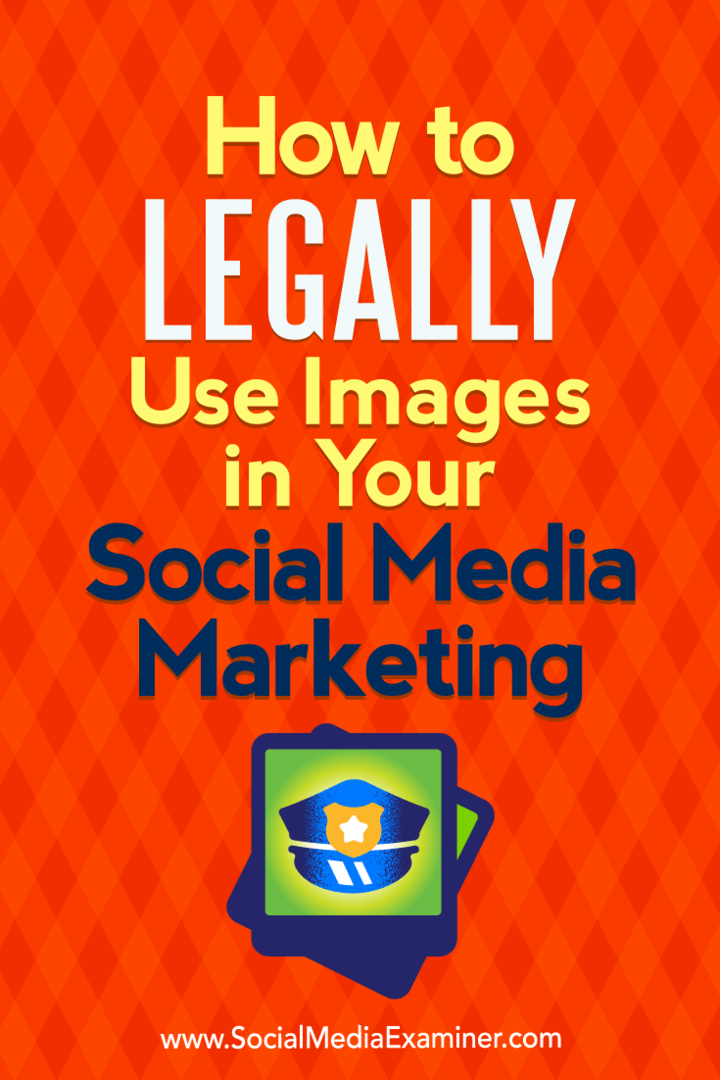 Πώς να χρησιμοποιήσετε νόμιμα τις εικόνες στο μάρκετινγκ κοινωνικών μέσων σας από τη Sarah Kornblett στο Social Media Examiner.