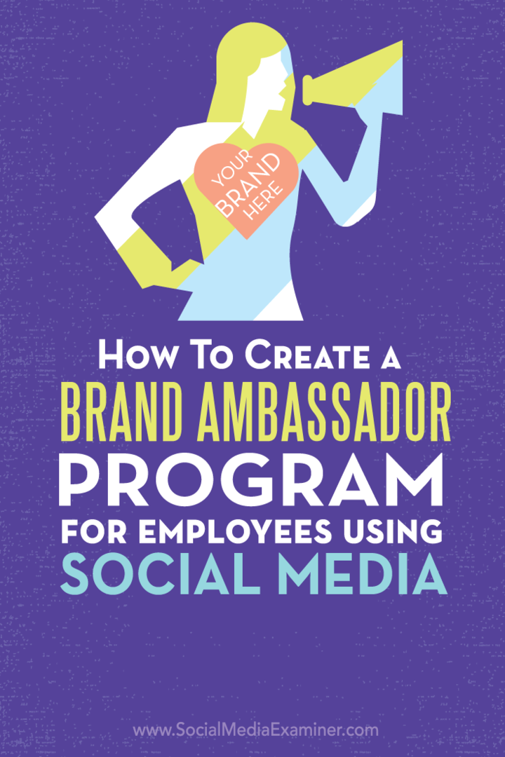 Πώς να δημιουργήσετε ένα πρόγραμμα Brand Ambassador για υπαλλήλους που χρησιμοποιούν τα μέσα κοινωνικής δικτύωσης: Social Media Examiner