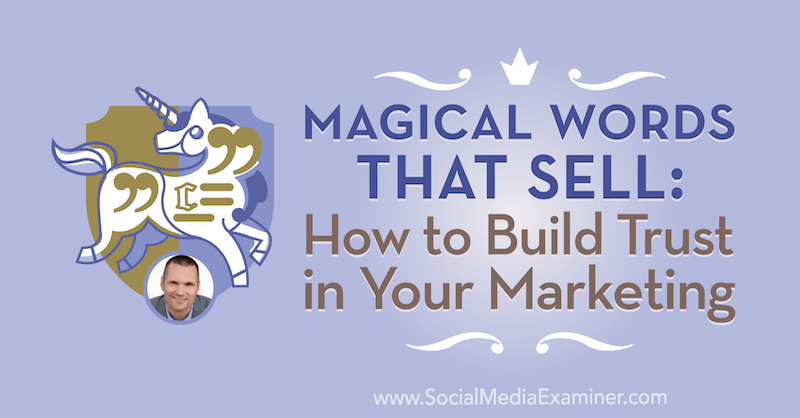 Μαγικές λέξεις που πωλούν: Πώς να οικοδομήσετε εμπιστοσύνη στο μάρκετινγκ σας με πληροφορίες από τον Marcus Sheridan στο Social Media Marketing Podcast.