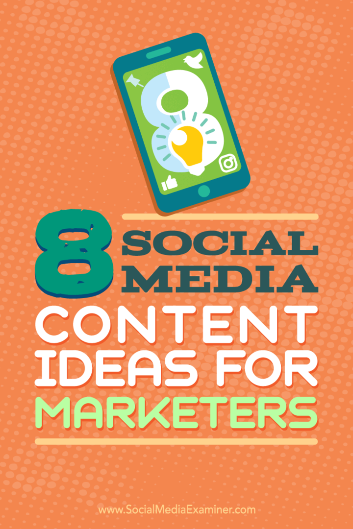 8 Ιδέες περιεχομένου κοινωνικών μέσων για επαγγελματίες του μάρκετινγκ: Social Media Examiner