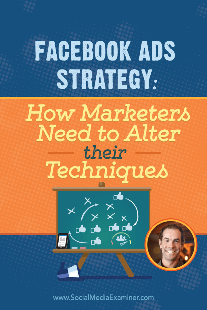 Στρατηγική διαφημίσεων Facebook: Πώς οι έμποροι πρέπει να αλλάξουν τις τεχνικές τους: Social Media Examiner