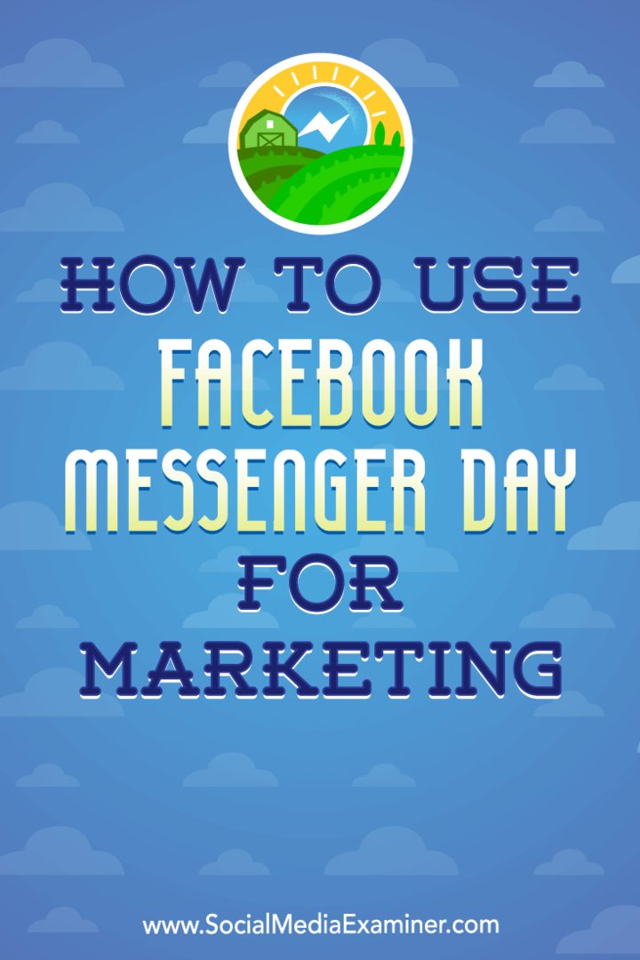 Πώς να χρησιμοποιήσετε το Facebook Messenger Day για μάρκετινγκ από την Ana Gotter στο Social Media Examiner.