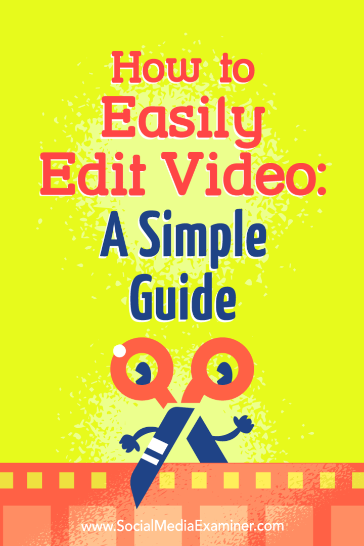 Πώς να επεξεργαστείτε εύκολα το βίντεο: Ένας απλός οδηγός: Social Media Examiner
