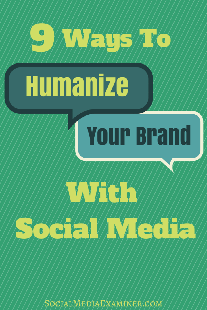 9 τρόποι εξανθρωπισμού της επωνυμίας σας με μέσα κοινωνικής δικτύωσης: Social Media Examiner