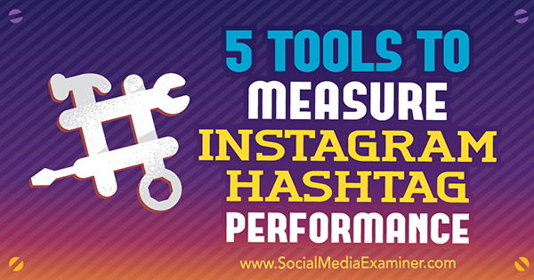 Αυτά τα εργαλεία μπορούν να σας βοηθήσουν να μετρήσετε τον αντίκτυπο των hashtag που χρησιμοποιείτε στο Instagram.