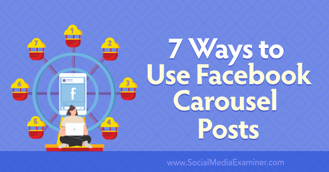 7 τρόποι χρήσης αναρτήσεων καρουζέλ στο Facebook: Εξεταστής μέσων κοινωνικής δικτύωσης