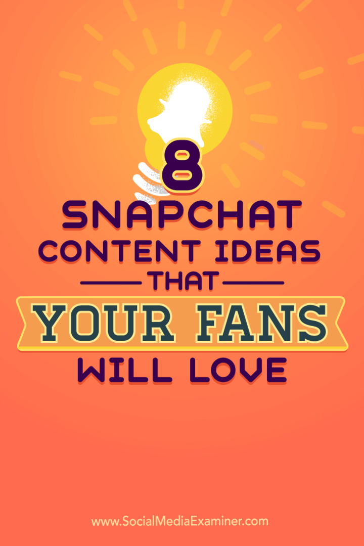 Συμβουλές για οκτώ ιδέες για περιεχόμενο Snapchat για να ζωντανέψετε τον λογαριασμό σας.