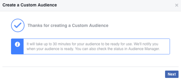 Αφού δημιουργήσετε το νέο προσαρμοσμένο κοινό σας στο Facebook, μπορεί να χρειαστούν έως και 30 λεπτά για να συμπληρωθεί.