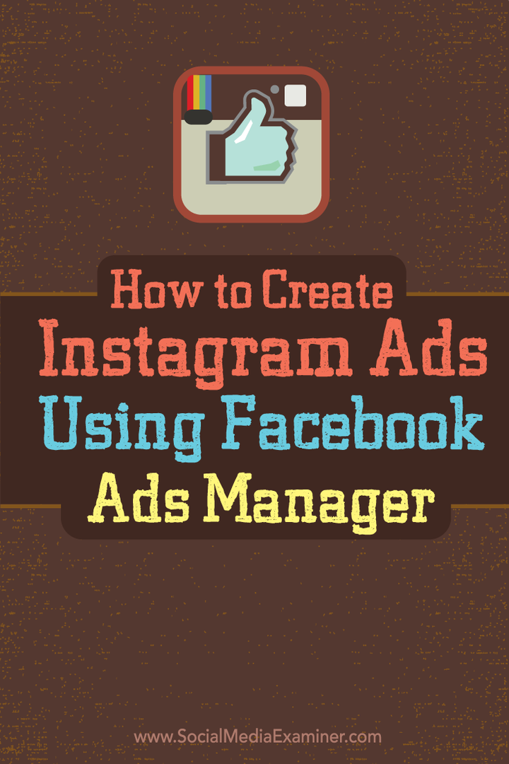 Πώς να δημιουργήσετε διαφημίσεις Instagram χρησιμοποιώντας το Διαχειριστή διαφημίσεων Facebook: Social Media Examiner