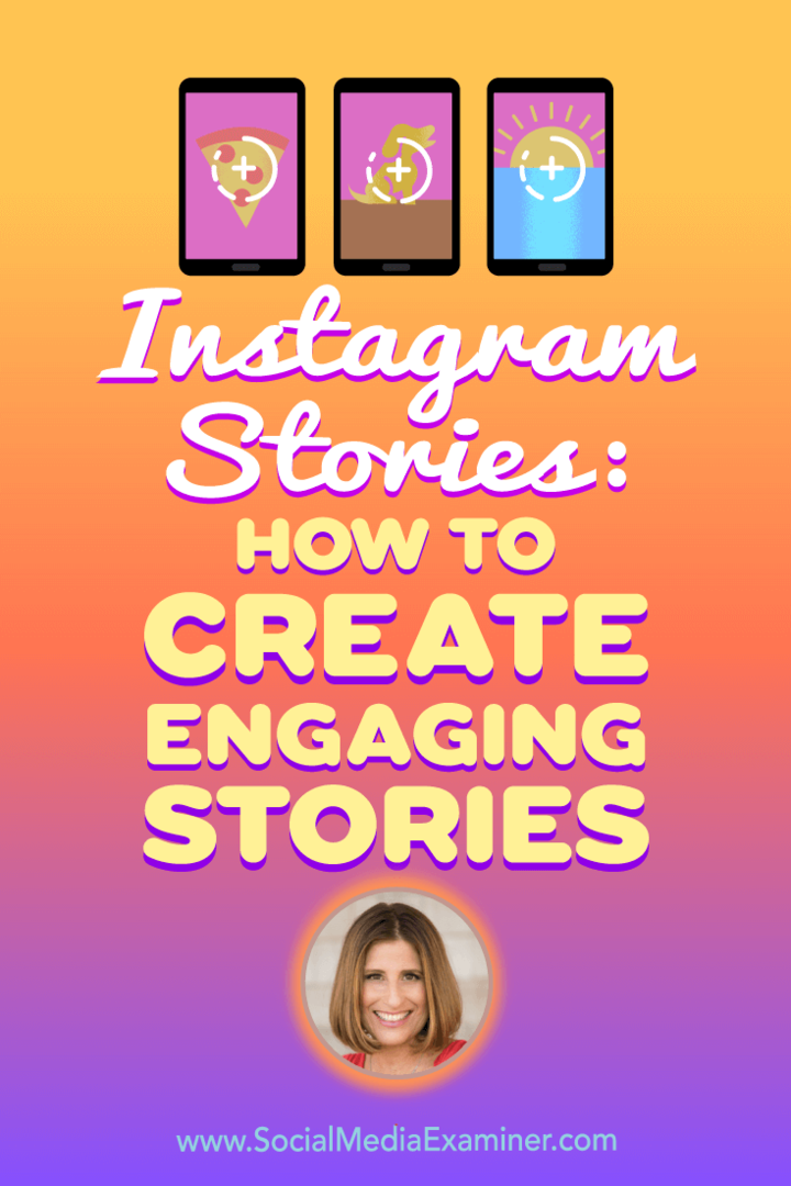 Ιστορίες Instagram: Πώς να δημιουργήσετε ενδιαφέρουσες ιστορίες με πληροφορίες από το Sue B Zimmerman στο Social Media Marketing Podcast.