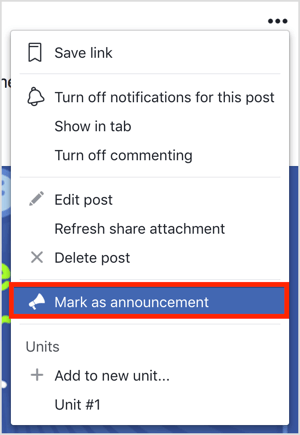 Κάντε κλικ στις τρεις κουκκίδες στην επάνω δεξιά γωνία της ανάρτησης της ομάδας του Facebook και επιλέξτε Mark As Announcement από το μενού που εμφανίζεται.