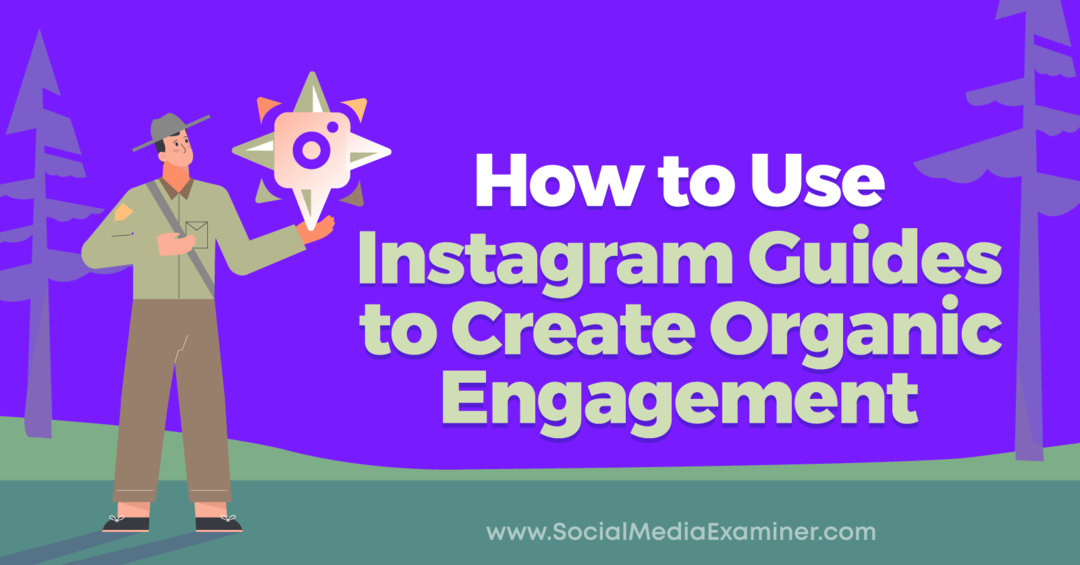 Πώς να χρησιμοποιήσετε τους οδηγούς Instagram για να δημιουργήσετε οργανική δέσμευση από την Anna Sonnenberg στο Social Media Examiner.