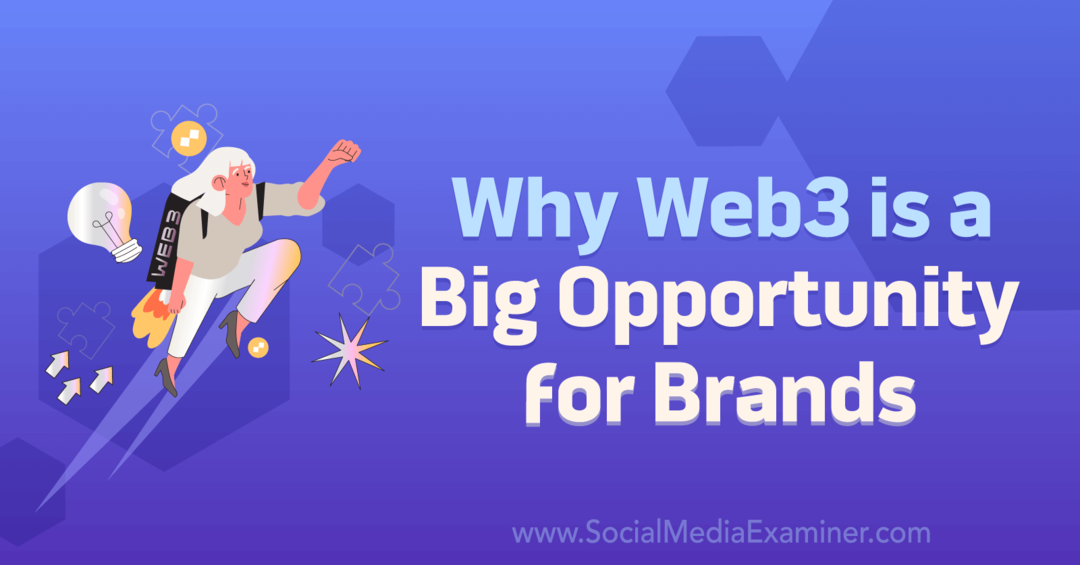 Γιατί το Web3 είναι μια μεγάλη ευκαιρία για Brands-Εξεταστής μέσων κοινωνικής δικτύωσης