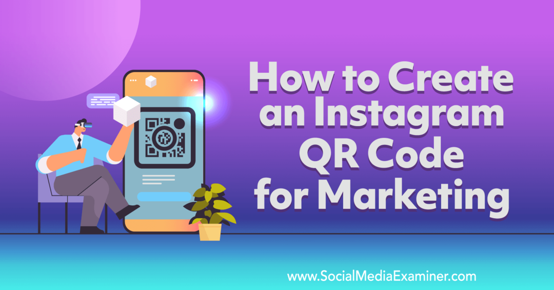 Πώς να δημιουργήσετε έναν κώδικα QR Instagram για το Marketing-Social Media Examiner