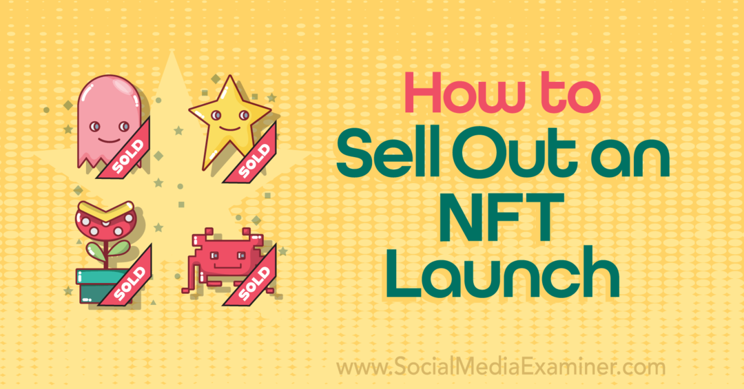 Πώς να πουλήσετε ένα NFT Launch-Social Media Examiner