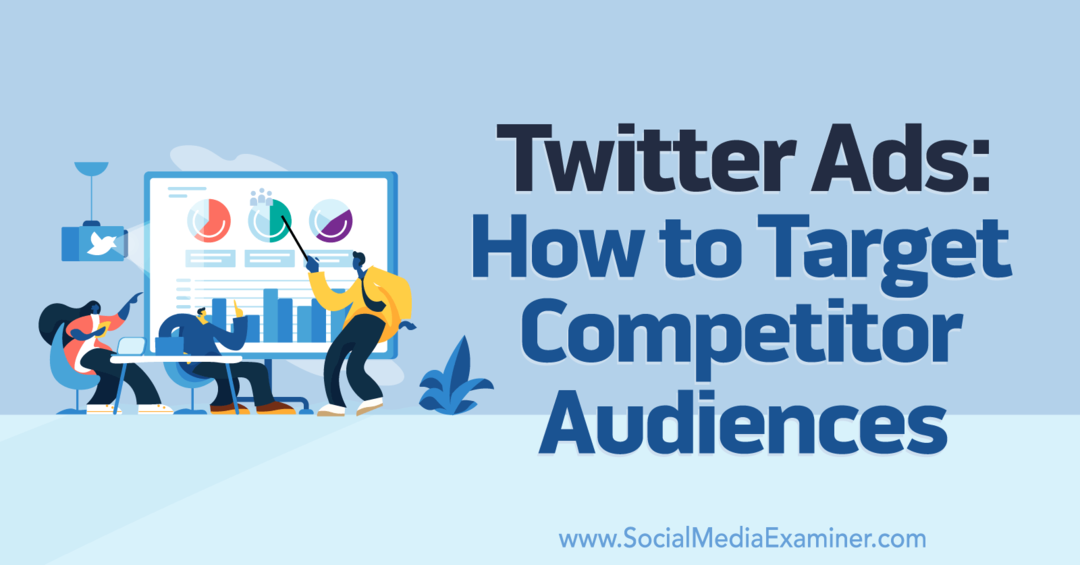 Twitter Ads: How to Target Competit Audiences-Social Media Examiner