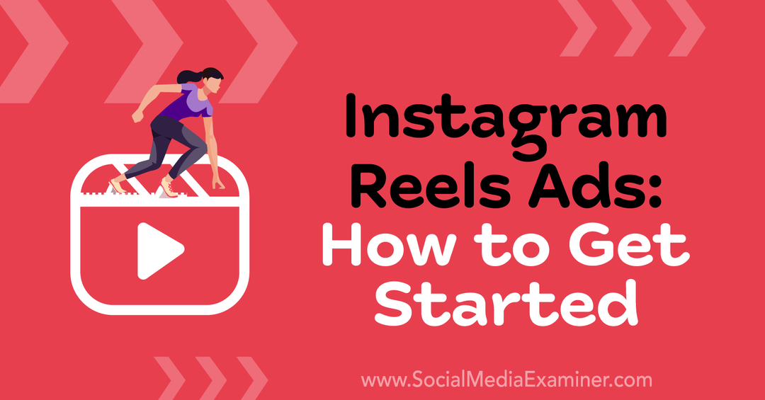 Διαφημίσεις του Instagram Reels: Πώς να ξεκινήσετε από την Corinna Keefe στο Social Media Examiner.