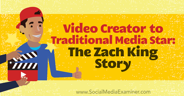 Δημιουργός βίντεο στο παραδοσιακό αστέρι πολυμέσων: Η ιστορία του Zach King με πληροφορίες από τον Zach King στο Podcast μάρκετινγκ κοινωνικών μέσων.