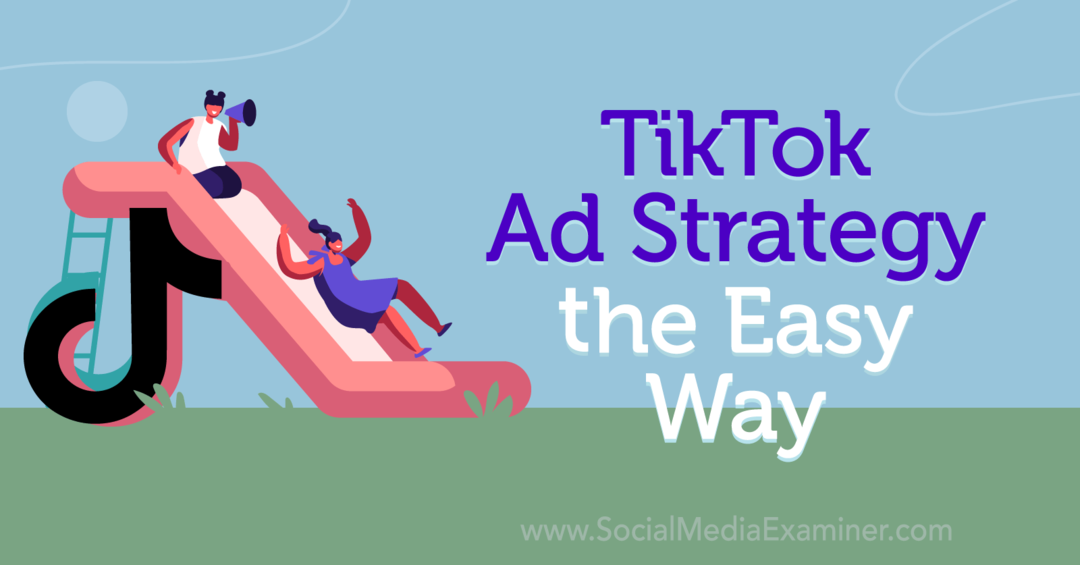Στρατηγική διαφημίσεων TikTok ο εύκολος τρόπος - Εξεταστής κοινωνικών μέσων