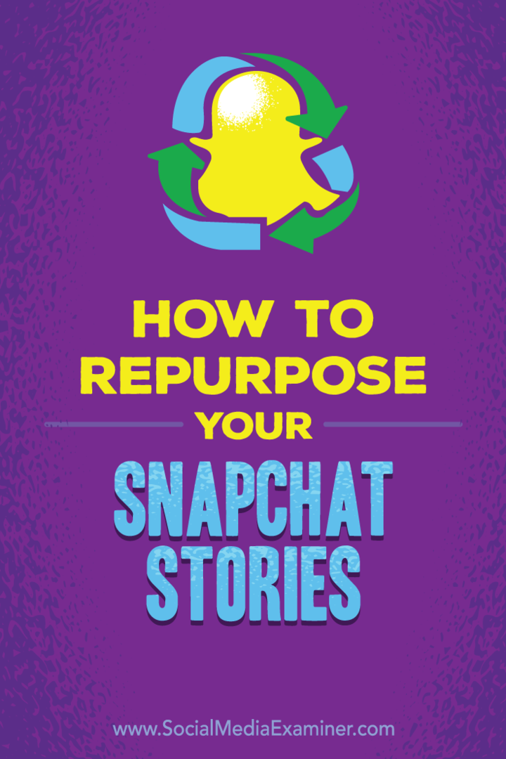 Συμβουλές για το πώς μπορείτε να επαναχρησιμοποιήσετε τις ιστορίες Snapchat για άλλες πλατφόρμες κοινωνικών μέσων.