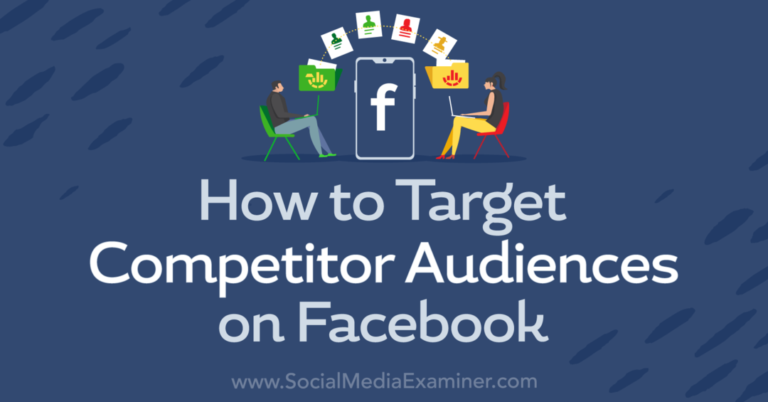 Πώς να στοχεύσετε ανταγωνιστικό κοινό στο Facebook-Social Media Examiner