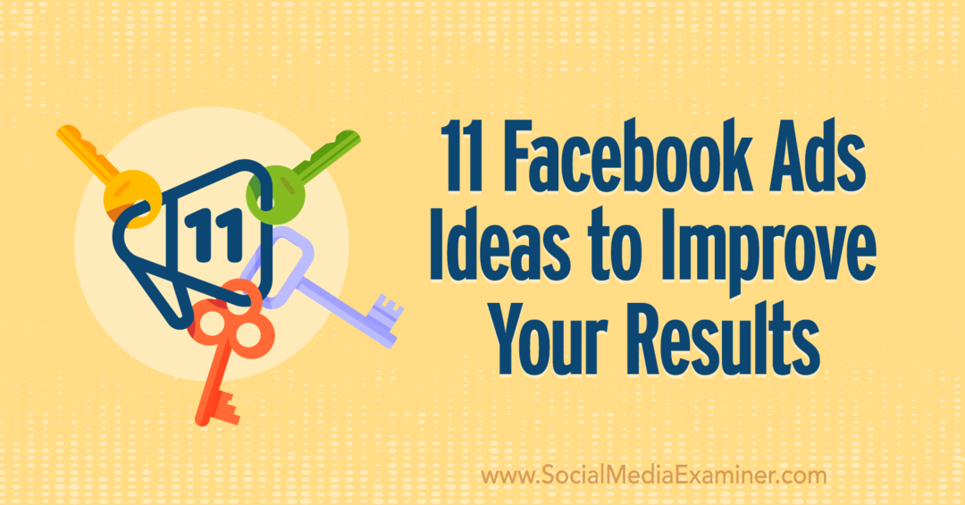11 Ιδέες για διαφημίσεις στο Facebook για τη βελτίωση των αποτελεσμάτων σας από την Anna Sonnenberg στο Social Media Examiner.