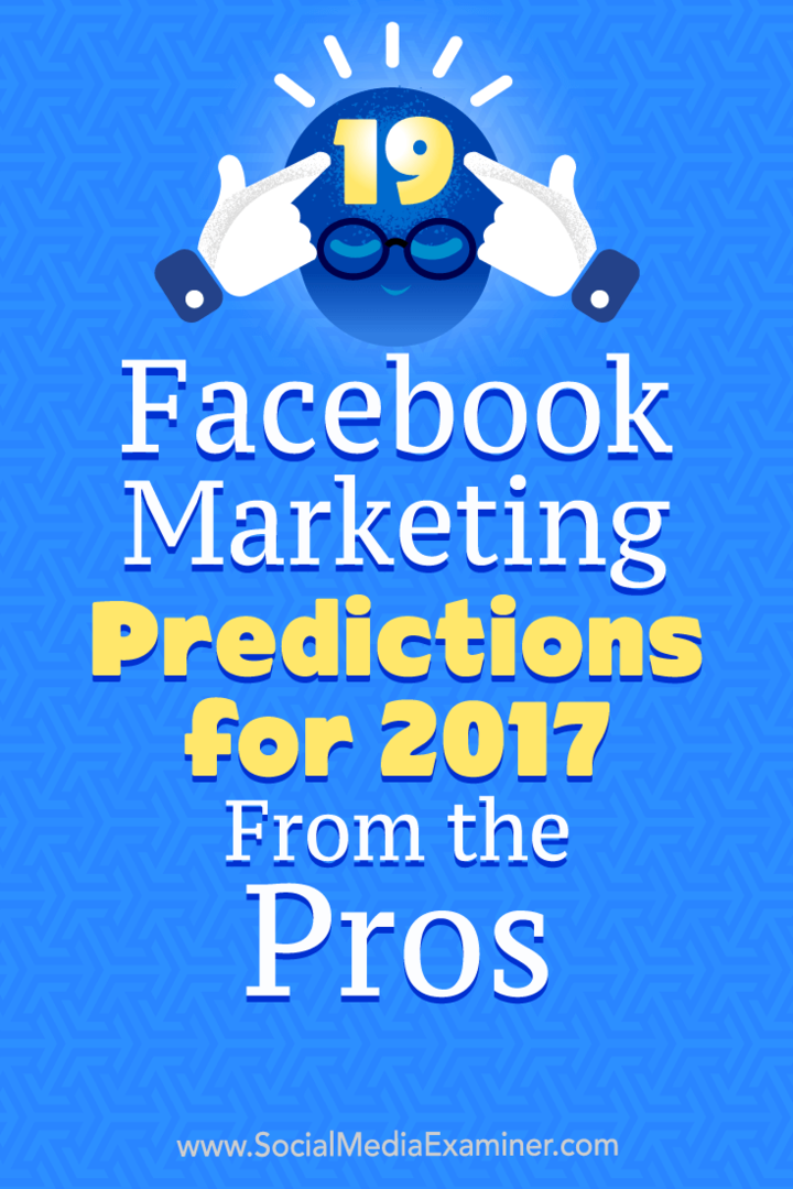 19 Προβλέψεις μάρκετινγκ Facebook για το 2017 Από τα πλεονεκτήματα της Lisa D. Ο Jenkins στο Social Media Examiner.