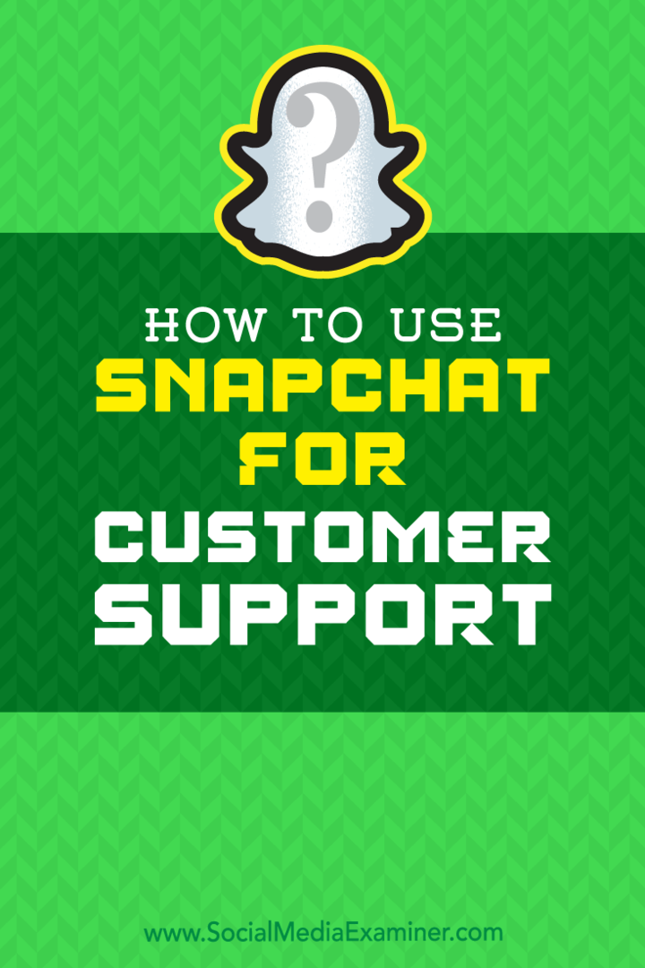 Πώς να χρησιμοποιήσετε το Snapchat για υποστήριξη πελατών από τον Eric Sachs στο Social Media Examiner.