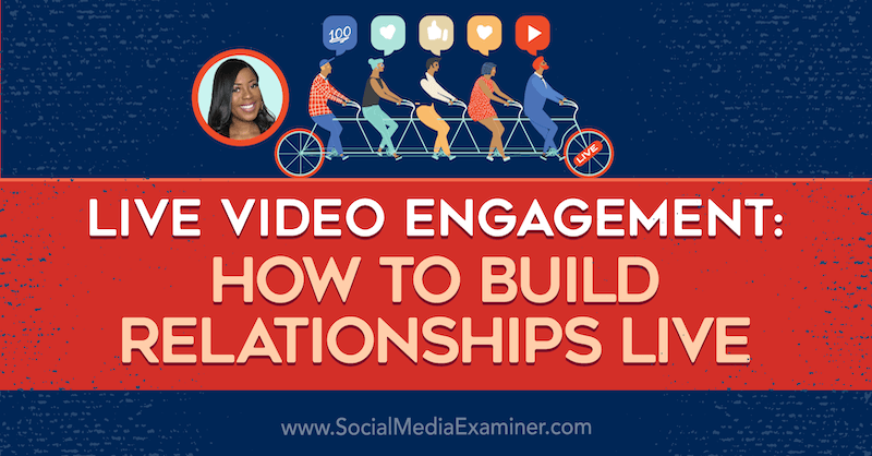 Ζωντανή δέσμευση βίντεο: Πώς να χτίσετε σχέσεις Ζωντανά με πληροφορίες από την Janine Cummings στο Social Media Marketing Podcast.