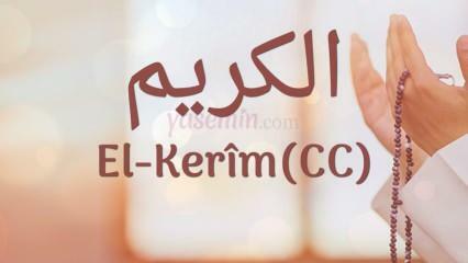 Τι σημαίνει al-Karim (c.c); Ποιες είναι οι αρετές του ονόματος Al-Karim; Esmaul Husna Al-Karim...