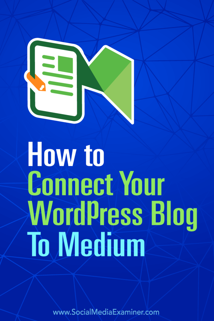 Πώς να συνδέσετε το WordPress Blog σας σε Medium: Social Media Examiner