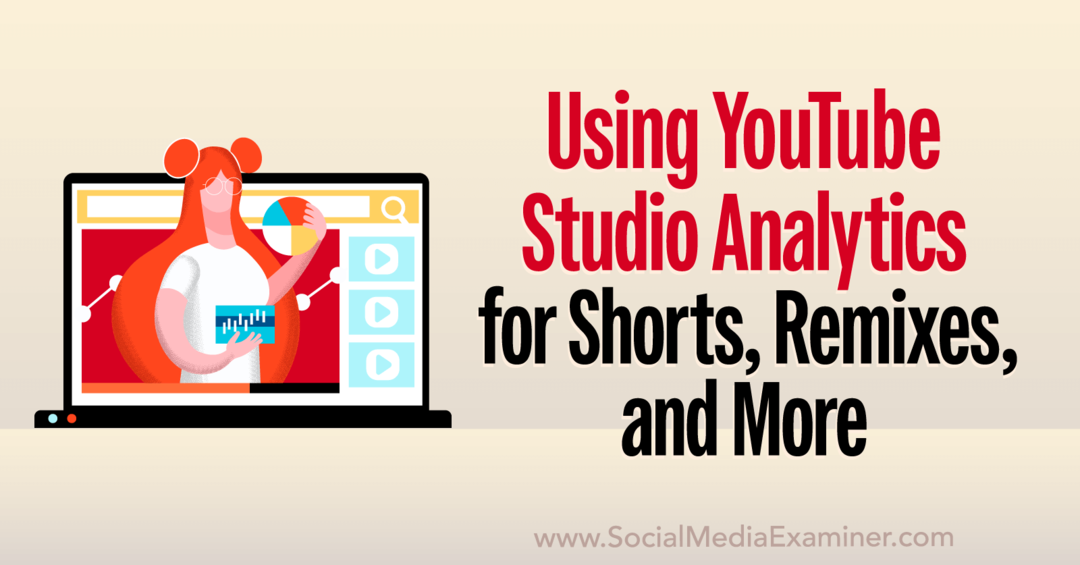 Αναλύσεις YouTube Studio: Πώς να αναλύσετε Shorts, Remixes, Βίντεο και περισσότερα-Εξεταστής κοινωνικών μέσων