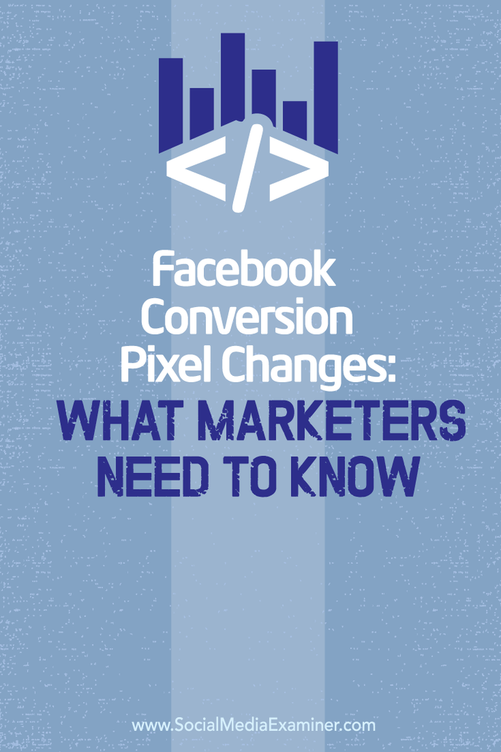 Αλλαγές Pixel Conversion Facebook: Τι πρέπει να γνωρίζουν οι έμποροι: Εξεταστής κοινωνικών μέσων