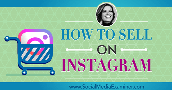 Πώς να πουλήσετε στο Instagram με πληροφορίες από την Jasmine Star στο Social Media Marketing Podcast.