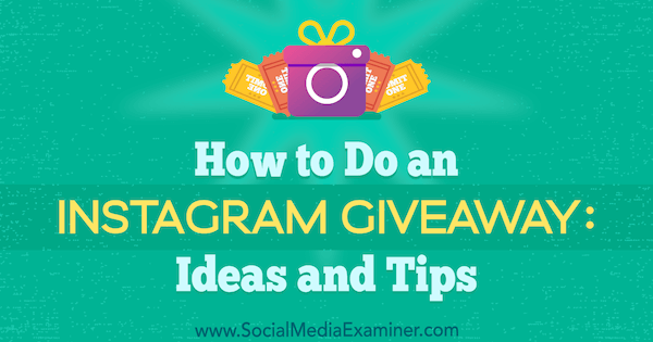 Πώς να κάνετε ένα δώρο Instagram: Ιδέες και συμβουλές από την Jenn Herman στο Social Media Examiner.
