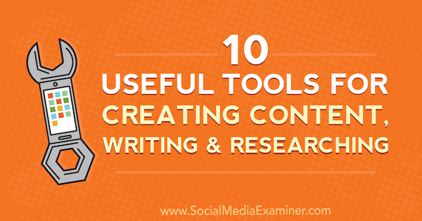 10 χρήσιμα εργαλεία για τη δημιουργία περιεχομένου, τη συγγραφή και την έρευνα από τον Joel Widmer στο Social Media Examiner.