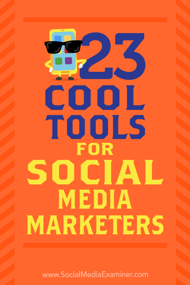 23 Cool Tools for Social Media Marketers από τον Mike Stelzner στο Social Media Examiner.