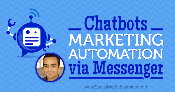 Chatbots: Αυτοματοποίηση μάρκετινγκ μέσω Messenger με πληροφορίες από τον Andrew Warner στο Social Media Marketing Podcast.