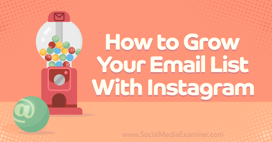 Πώς να αυξήσετε τη λίστα email σας με το Instagram-Social Media Examiner