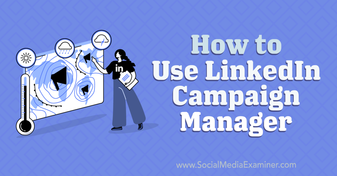 Πώς να χρησιμοποιήσετε το LinkedIn Campaign Manager-Social Media Examiner