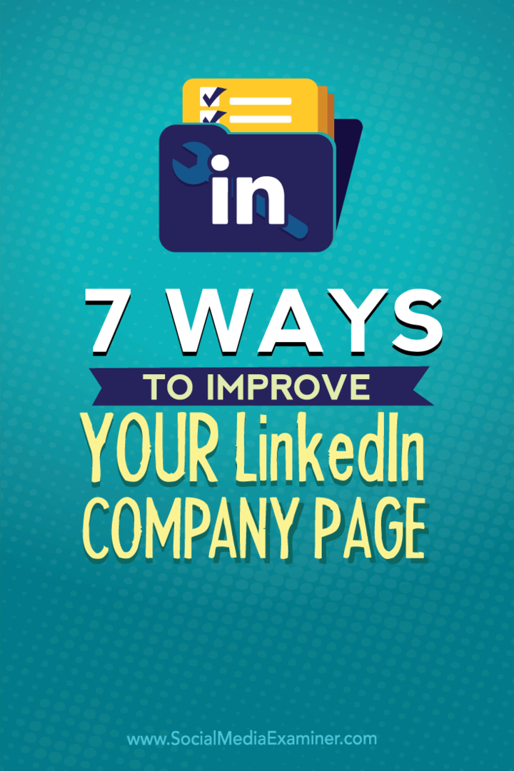 7 τρόποι βελτίωσης της σελίδας της εταιρείας σας στο LinkedIn: Social Media Examiner
