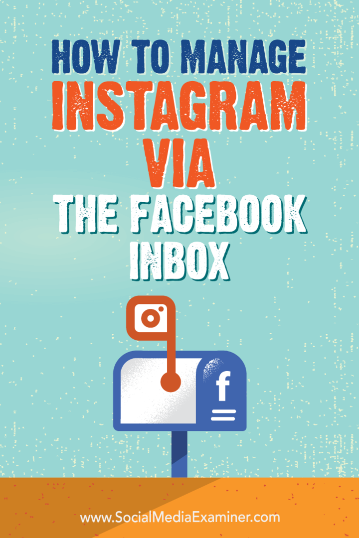 Πώς να διαχειριστείτε το Instagram μέσω του Facebook Inbox: Social Media Examiner