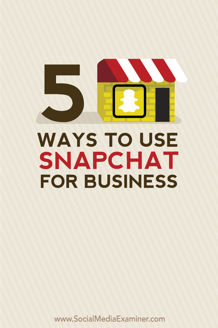 5 τρόποι χρήσης του Snapchat για επιχειρήσεις: Social Media Examiner